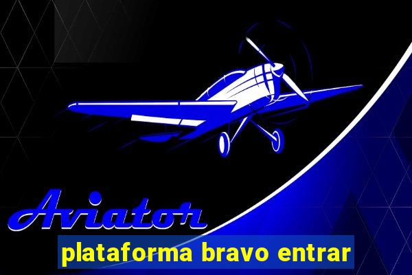 plataforma bravo entrar